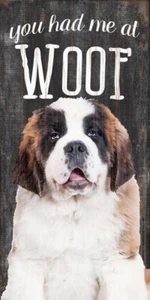 Saint Bernard Sign - You Had me at WOOF 6x12 - Picture 1 of 1