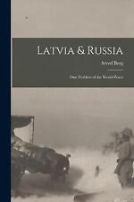 Latvia & Russia; One Problem of the World-Peace by Arved Berg Paperback Book