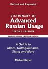 Dictionary of Advanced Russian Usage, 2nd Edition: A Guide to Idiom, Colloquiali