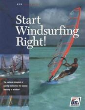 Start Windsurfing Right!: The National Standard of Quality Instruction for...