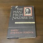 Man from Nazareth As His Contempories Saw Him by Harry Emerson Fosdick 1949 