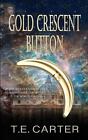 Gold Crescent Button by T.E. Carter Paperback Book