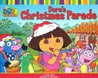 Dora's Christmas Parade; Dora the Explorer- 0689858434, Leslie Valdes, paperback