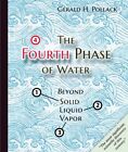 The Fourth Phase of Water by Gerald H Pollack  NEW Hardback