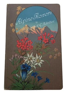 1904 Antique ALPINE FLOWERS Hardcover Book Color Plates Wild Flower Aster Daisy - Picture 1 of 4
