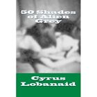 50 Shades of Alien Grey - Paperback NEW Lobanaid, Cyrus 01/10/2014