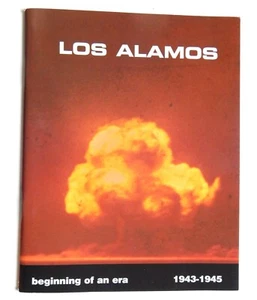 BEGINNING OF AN ERA LOS ALAMOS, 1943-1945 Los Alamos Scientific Lab atomic bomb - Foto 1 di 7