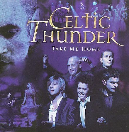 Take Me Home by Celtic Thunder (Ireland) (CD, Jul-2009, Decca)