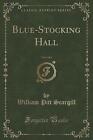 BlueStocking Hall, Vol 3 of 3 Classic Reprint, Sca