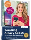Samsung Galaxy A54 5G - Für Einsteiger ohne Vorkenntnisse | Anja Schmid (u. a.)