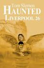 Haunted Liverpool 26 von Tom Slemen (englisch) Taschenbuch Buch