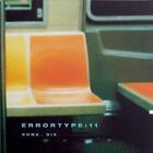 Errortype: 11 "Some.Six / Amplified To Rock / You're Welcome" 3Xlp