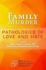 Family Murder Pathologies Of Love And Hate By Group For The Advancement Of Psyc