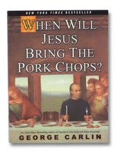 When Will Jesus Bring the Pork Chops?