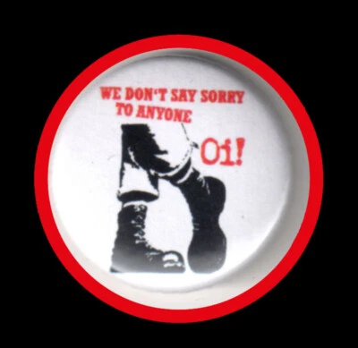 MARKENLOS We dont say sorry... "BUTTON"Oi! Oi! Oi!/Skin/Way of Life/Boots&Braces/Anstecker