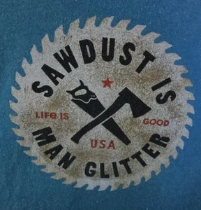 Life Is Good Short Sleeve T-Shirt Crusher Tee "Sawdust Is Man Glitter" LARGE - Picture 1 of 6