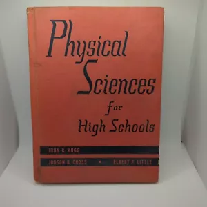 Physical Sciences for high schools john hogg 1951 Textbook Education Hardcover - Picture 1 of 16