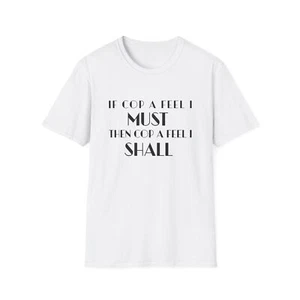 If Cop A Feel I Must Then Cop A Feel I Shall T-Shirt, Love On The Spectrum Tee - Picture 1 of 62