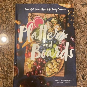 Platters and Boards : Beautiful, Casual Spreads for Every Occasion by Shelly... - Picture 1 of 2