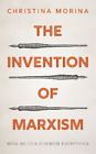 Christina Morina The Invention Of Marxism (Hardback)
