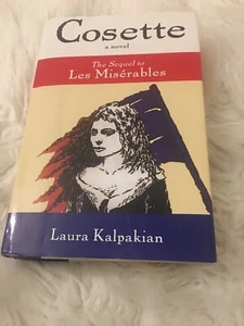 Cosette : The Sequel to "Les Miserables" by Laura Kalpakian (1995, Hardcover) - Picture 1 of 8