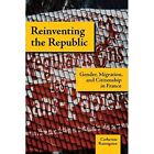 Reinventing the Republic: Gender, Migration, and Citize - HardBack NEW Raissigui