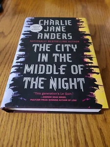 The City In The Middle Of The Night First Edition HC Charlie Jane Anders Signed - Imagen 1 de 6