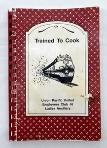 Union Pacific Collectible Cookbook Trained to Cook Ladies Auxiliary Vtg Spiral - Imagen 1 de 7