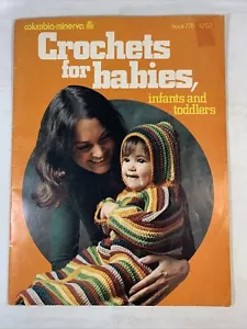 CROCHETS FOR BABIES, INFANTS & TODDLERS • 26 Designs • 1974 • Columbia-Minerva - Picture 1 of 5