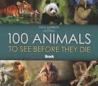 100 Animals to See Before They Die (Bradt Travel Gu... by Garbutt, Nick Hardback