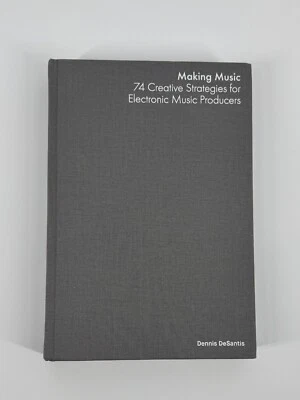 Making Music: 74 Creative Strategies for Electronic Music Producers - Image 1 of 2
