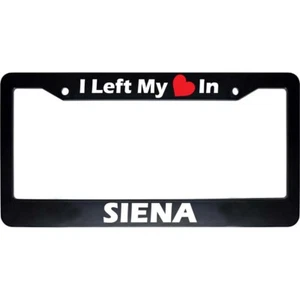 I Left My Heart In SIENA Black Car Auto License Plate Frame US NEW - Imagen 1 de 1