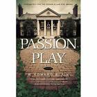 Passion Play - A Novel - Hardcover NEW Blain, W. Edwar (BX81)