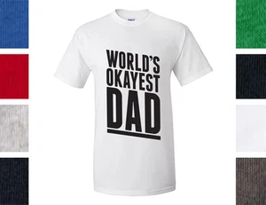 World's Okayest Dad Shirt - Father's Day Gift - Picture 1 of 1