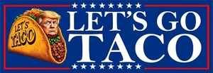 Let’s Go Taco Waterproof Vinyl Sticker Taco's Decal, Funny sticker, Trump, MAGA - Picture 1 of 3