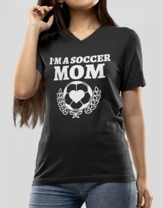 V-neck I'm a Soccer Mom Shirt Funny Game Day Tee Sports Mom T-Shirt Cute Gift - Picture 1 of 3