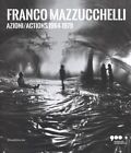 Libri Franco Mazzucchelli. Azioni/Actions 1964-1979. Catalogo Della Mostra (Mila