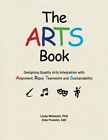 The Arts Book: Designing Quality Arts Integration With By Linda Whitesitt & Elda
