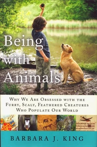 Being With Animals Barbara J King 2010 Hardcover Dust Jacket First Edition - Foto 1 di 1