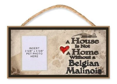 A House is Not a Home Without an Belgian Malinois Dog Sign w/Photo Insert by DGS - Image 1 of 2