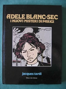 JACQUES TARDI " ADELE BLANC-SEC NUOVI MISTERI DI PARIGI " MILANO LIBRI 1981 - Picture 1 of 1