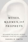 Muses, Madmen, And Prophets: Rethinking The History, Science, And Meaning Of Aud