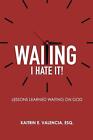 Waiting - I Hate It!: Lessons Learned Waiting On God By Tom Lindberg (English) P