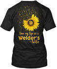 I Love My Life As A Welders Wife T-Shirt Made In The Usa Size S To 5Xl
