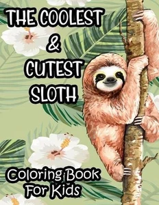 The Coolest & Cutest Sloth Coloring Book For Kids: Kids Coloring Activity Sheets - Picture 1 of 1