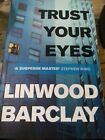 Trust Your Eyes - Linwood Barclay Paperback 2013