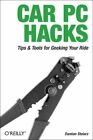 Car PC Hacks: Tips & Tools for Geeking Your Rid, Stolarz^+