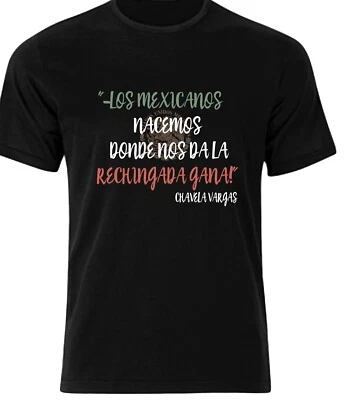 Camiseta "los Mexicanos nacemos donde no da la rechingada gana" ELIGE ESTILOSblac Foto 1 de 4