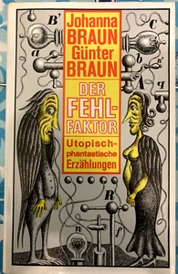 Johanna Braun Günter Braun DER FEHLFAKTOR utop.-phantast. Erzählungen - Bild 1 von 7