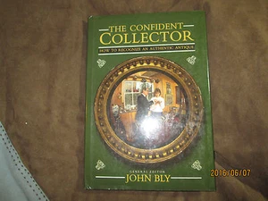 The Confident Collector : How to Recognize an Authentic Antique by John Bly... - Imagen 1 de 2